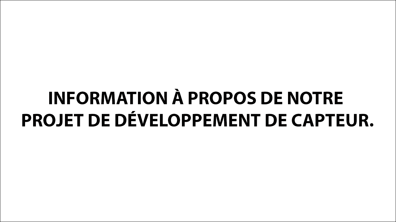 Information à propos de notre projet de développement de capteur