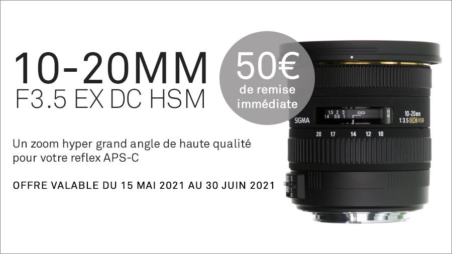50€ de remise immédiate sur l'achat d'un 10-20mm F3.5 EX DC HSM jusqu'au 30 Juin